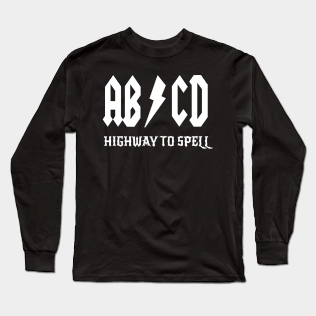 Abcd Highway To Spell Teacher  Student White Font Long Sleeve T-Shirt by agustinbosman